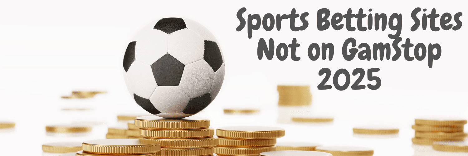Explore Non GamStop Sports Betting Sites A Guide for Bettors